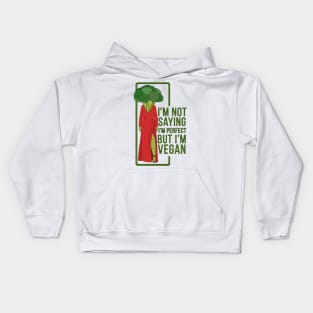 I'm Not Saying That I'm Perfect But I'm Vegan Kids Hoodie